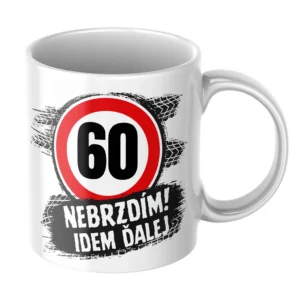 Biely hrnček k 60. narodeninám s nápisom Nebrzdím, idem ďalej